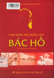 Những câu chuyện về Bác Hồ - Tinh thần yêu nước của Bác Hồ