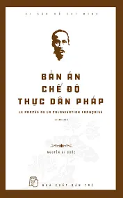 Di sản Hồ Chí Minh - Bản án chế độ thực dân Pháp