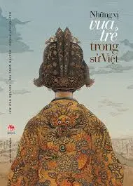 Những vị vua trẻ trong sử Việt