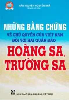 Những bằng chứng về chủ quyền của Việt Nam đối với hai quần đảo Hoàng Sa và Trường Sa