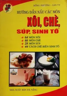 Hướng dẫn nấu các món xôi, chè, súp, sinh tố