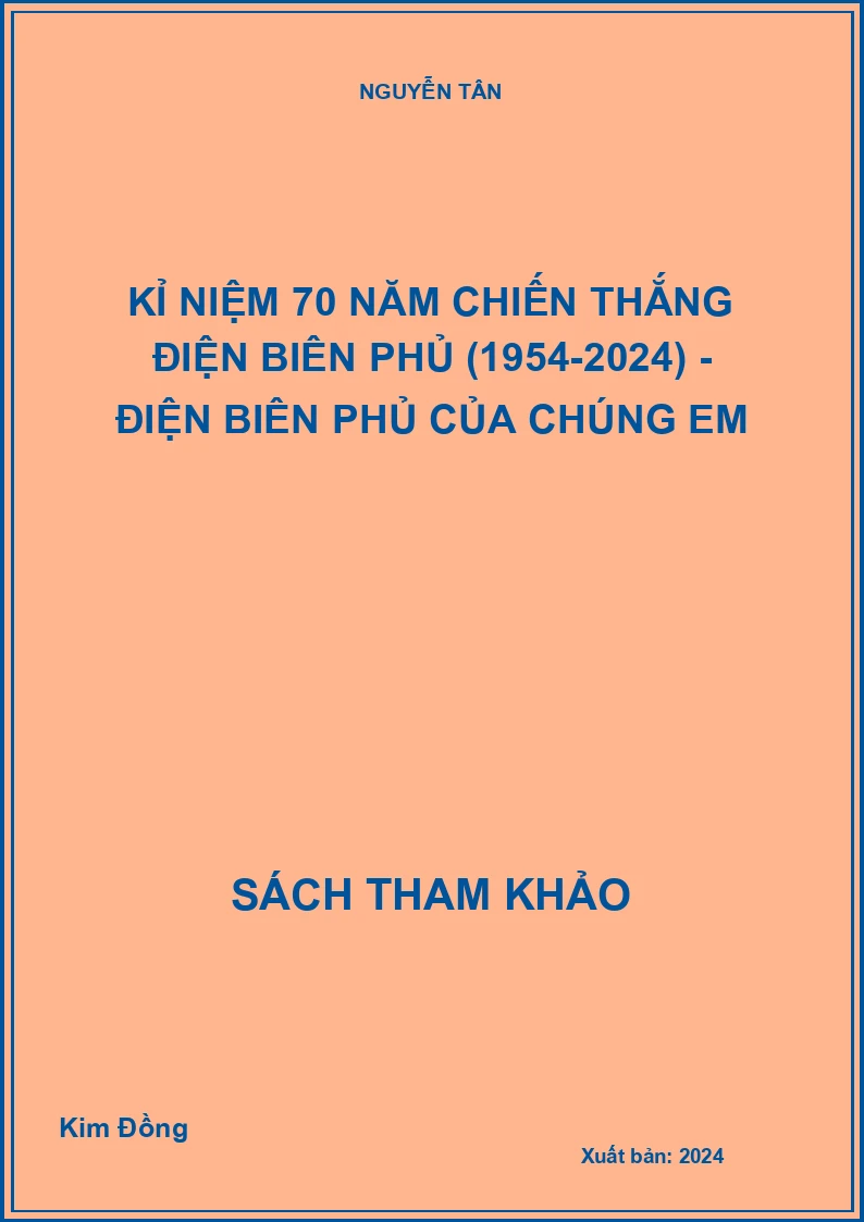 Kỉ niệm 70 năm chiến thắng Điện Biên Phủ (1954-2024) - Điện Biên Phủ của chúng em