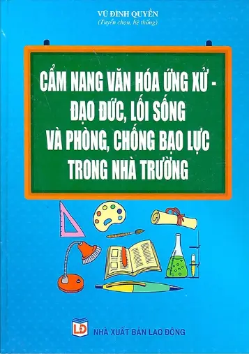 Cẩm nang văn hóa ứng xử, đạo đức, lối sống và phòng chống bạo lực…