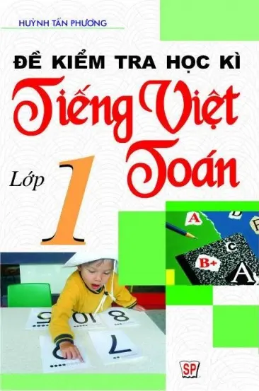 Đề kiểm tra học kỳ Tiếng Việt, Toán lớp 1