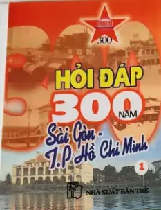 Hỏi đáp 300 năm Sài Gòn TPHCM T1