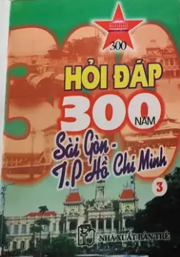 Hỏi đáp 300 năm Sài Gòn TPHCM T3