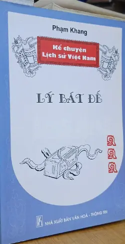 Kể chuyện lịch sử Việt Nam. Lý bát đế