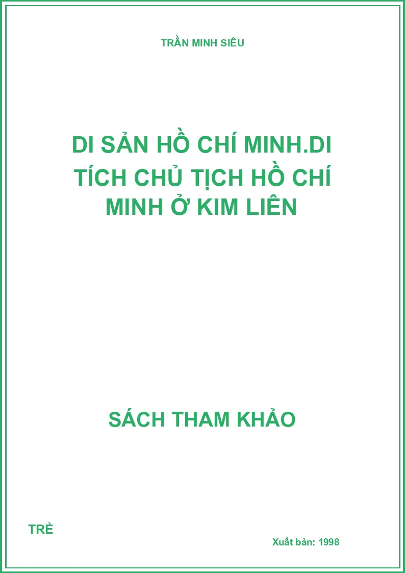 Di sản Hồ Chí Minh.Di tích chủ tịch Hồ Chí Minh ở Kim Liên