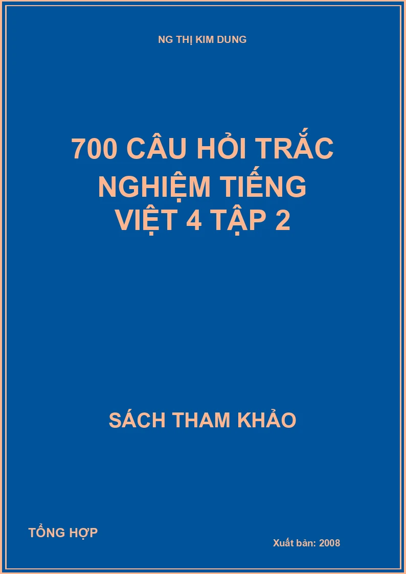 700 câu hỏi trắc nghiệm tiếng việt 4 tập 2