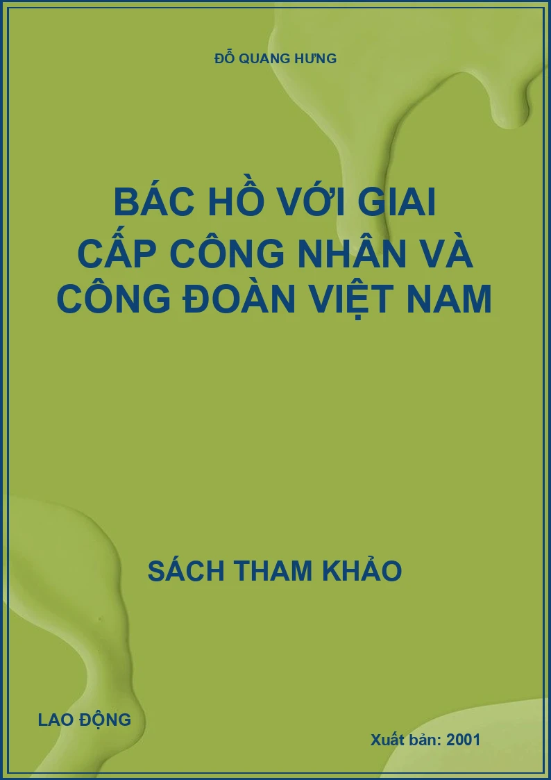 Bác Hồ với giai cấp công nhân và công đoàn Việt Nam