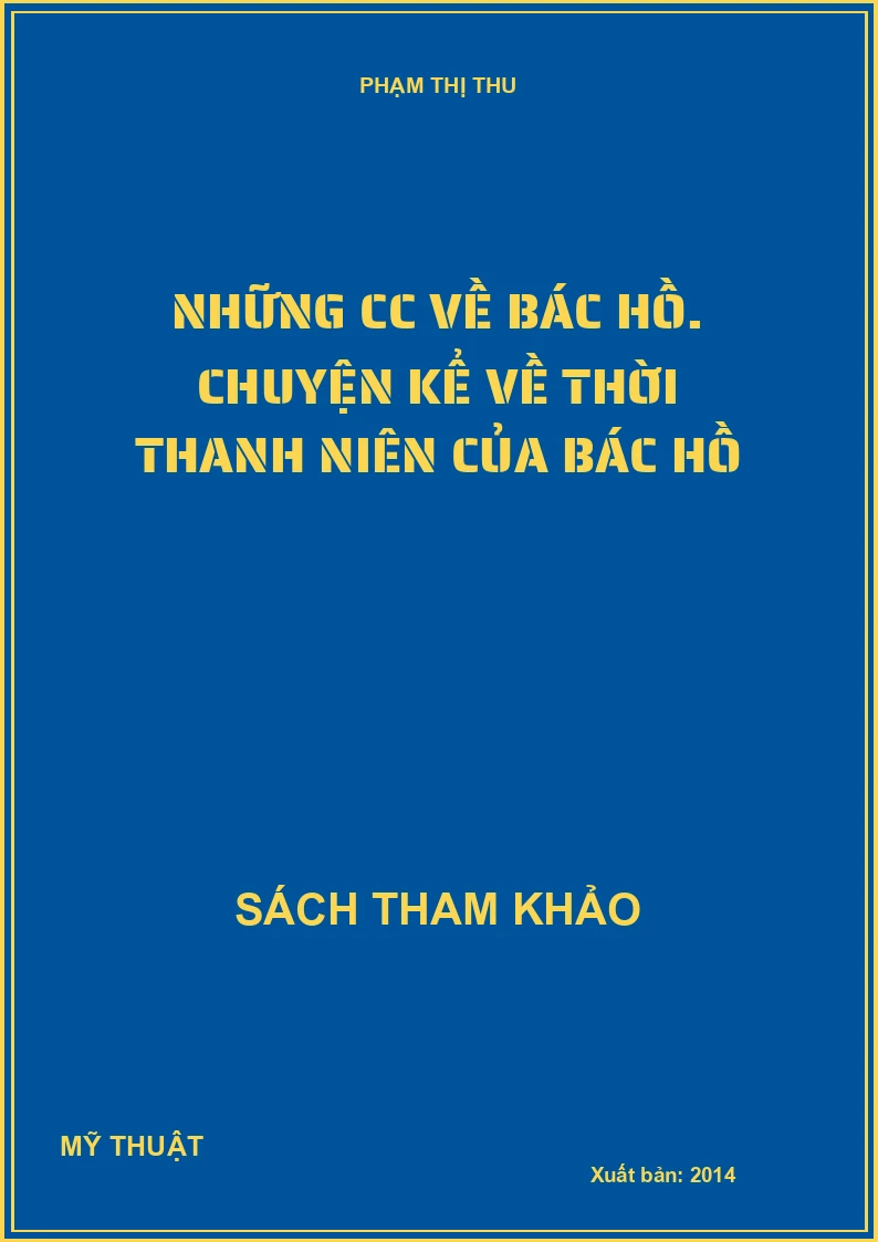 Những cc về Bác Hồ. Chuyện kể về thời thanh niên của Bác Hồ
