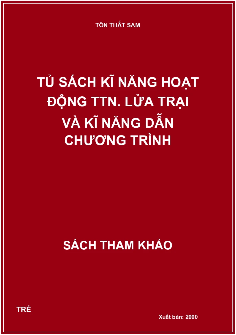 Tủ sách kĩ năng hoạt động TTN. Lửa trại và kĩ năng dẫn chương trình