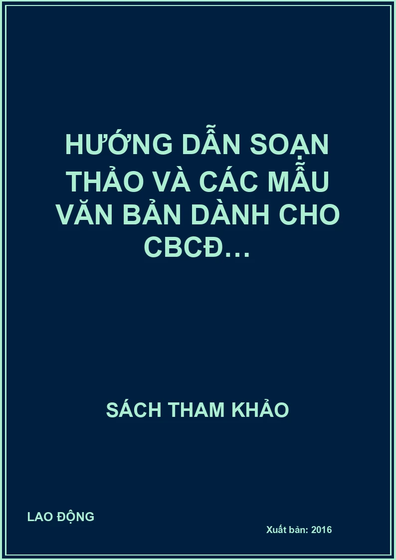 Hướng dẫn soạn thảo và các mẫu văn bản dành cho CBCĐ…