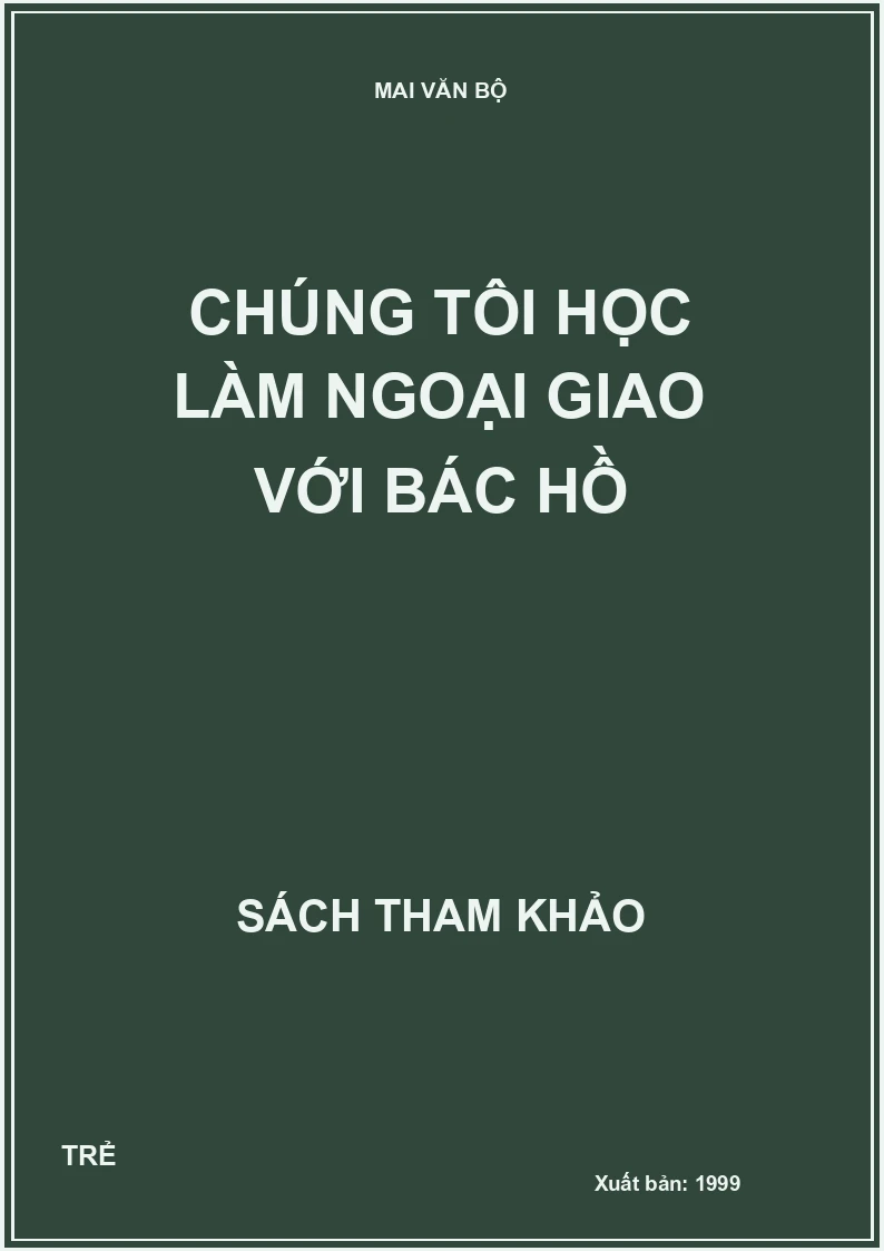 Chúng tôi học làm ngoại giao với Bác Hồ