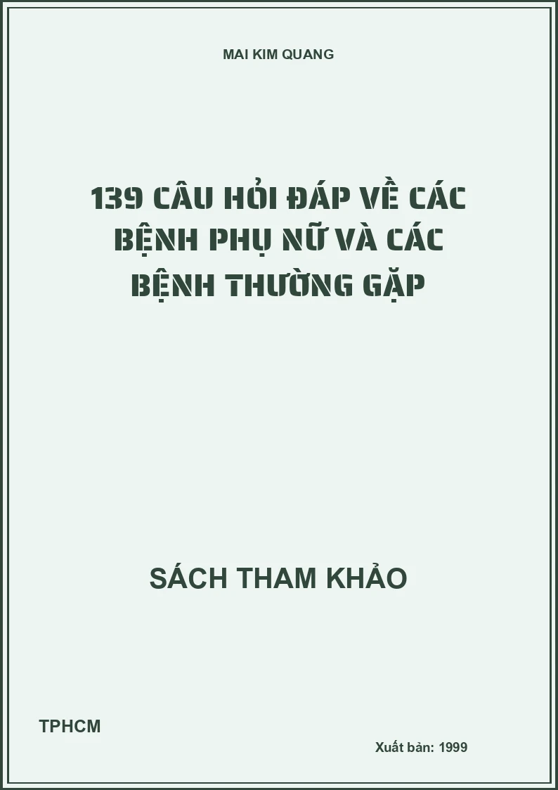 139 câu hỏi đáp về các bệnh phụ nữ và các bệnh thường gặp