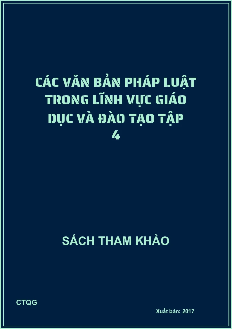 Các văn bản pháp luật trong lĩnh vực Giáo dục và đào tạo tập 4