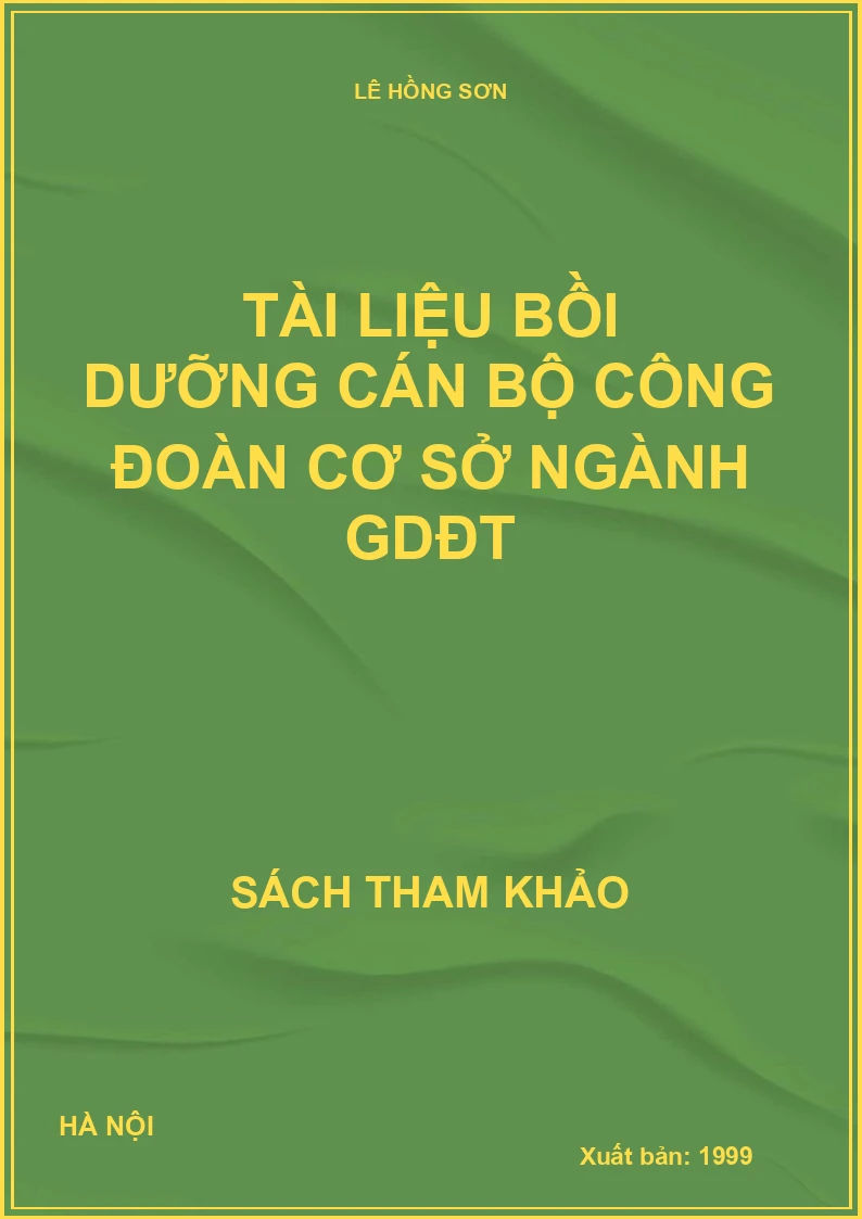 Tài liệu bồi dưỡng cán bộ công đoàn cơ sở ngành GDĐT
