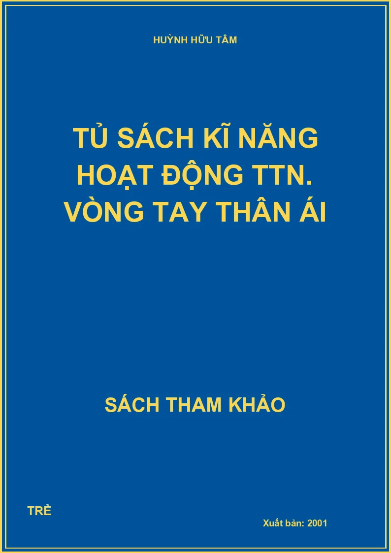 Tủ sách kĩ năng hoạt động TTN. Vòng tay thân ái