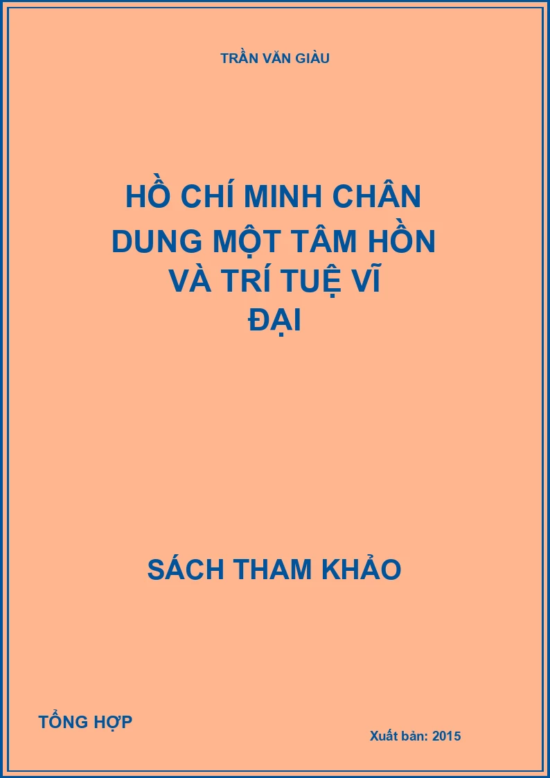 Hồ Chí Minh chân dung một tâm hồn và trí tuệ vĩ đại
