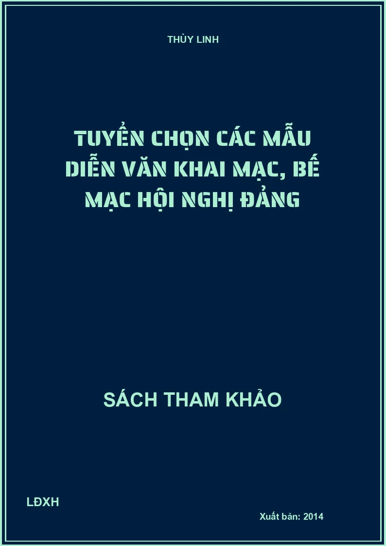 Tuyển chọn các mẫu diễn văn khai mạc, bế mạc hội nghị đảng