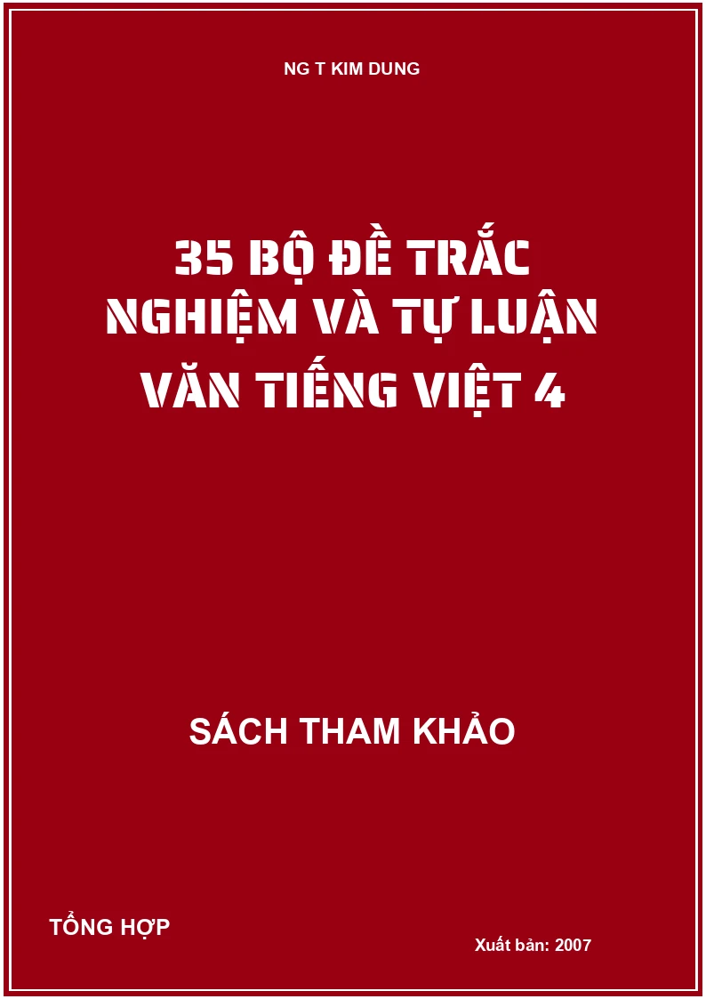 35 Bộ đề trắc nghiệm và tự luận văn tiếng việt 4