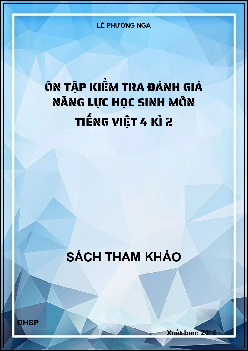 Ôn tập kiểm tra đánh giá năng lực học sinh môn Tiếng việt 4 kì 2
