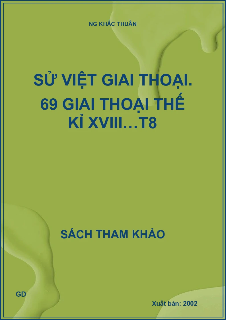 Sử Việt giai thoại. 69 giai thoại thế kỉ XVIII…T8