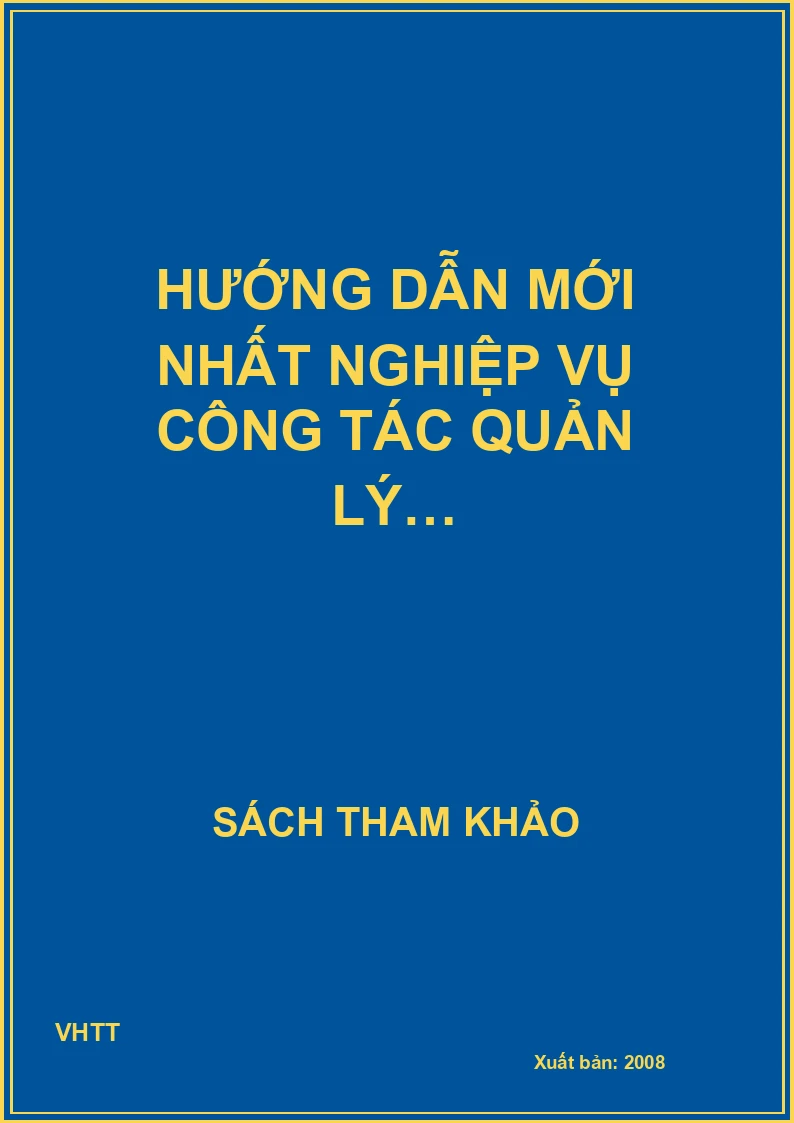 Hướng dẫn mới nhất nghiệp vụ công tác quản lý…