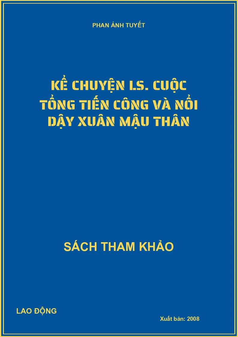 Kể chuyện LS. Cuộc tổng tiến công và nổi dậy xuân mậu thân