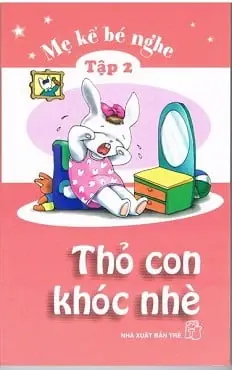 Mẹ kể bé nghe. Thỏ con khóc nhè