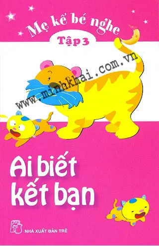 Mẹ kể bé nghe. Ai biết kết bạn