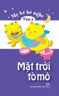 Mẹ kể bé nghe. Mặt trời tò mò