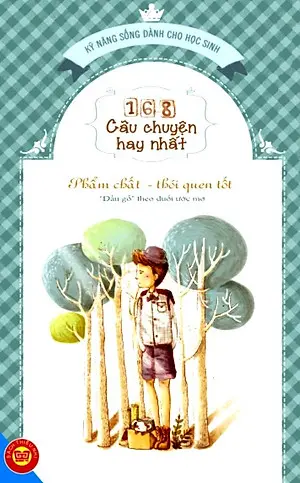 168 Câu chuyện hay nhất. Phẩm chất, thói quen tốt