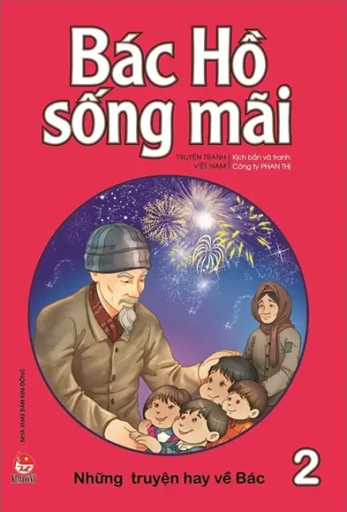 Bác Hồ sống mãi. Những truyện hay về bác 2