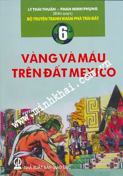 Bộ truyện tranh khám phá trái đất. Vàng và máu trên đất Mexico 6