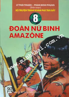 Bộ truyện tranh khám phá trái đất. Đoàn nữ binh Amazon 8