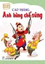 Em yêu sử Việt. Cao Thắng anh hùng chế súng