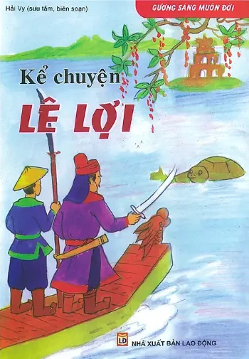 Gương sáng muôn đời. Kể chuyện Lê Lợi
