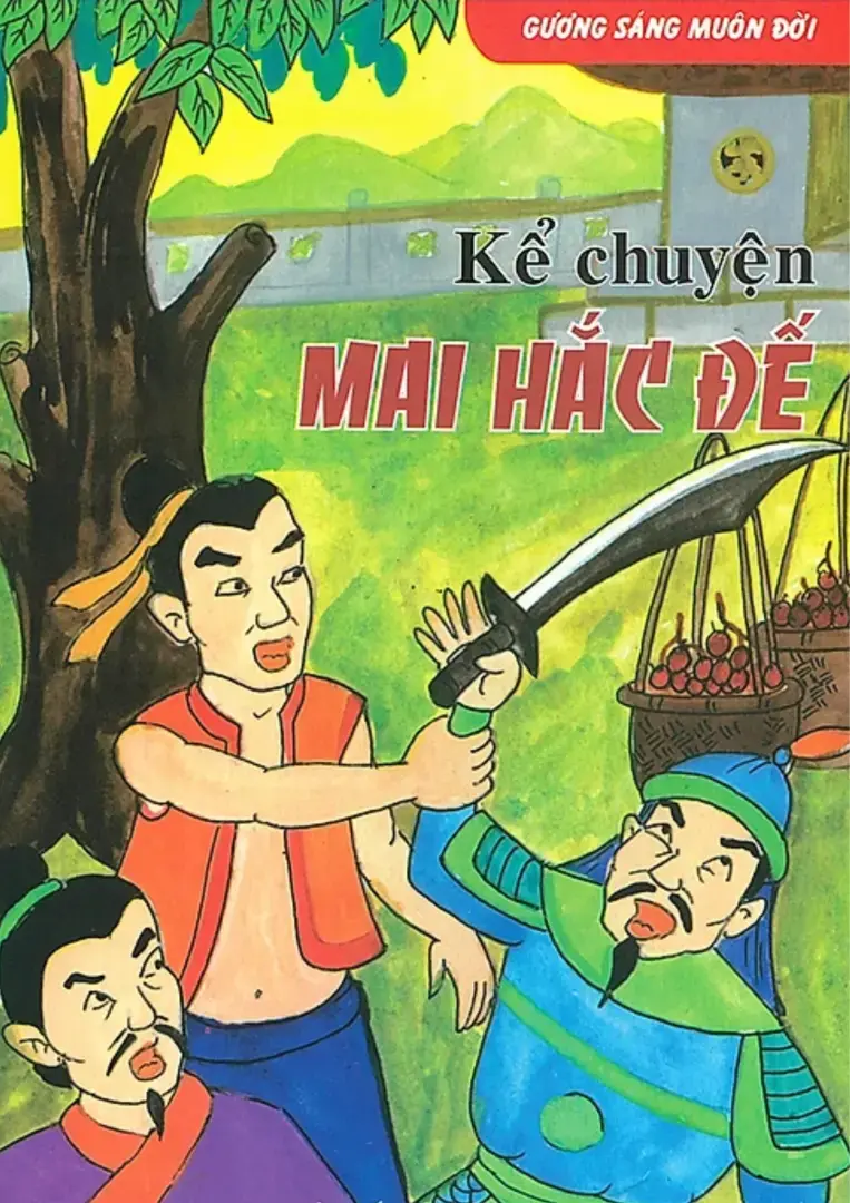 Gương sáng muôn đời. Kể chuyện Mai Hắc Đế