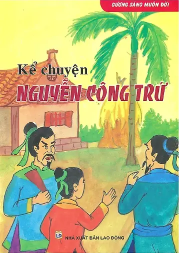 Gương sáng muôn đời. Kể chuyện Nguyễn Công Trứ