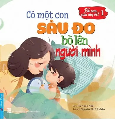 Bé con của mẹ ơi 1. Có một con sâu đo bò lên người mình