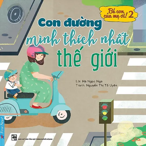 Bé con của mẹ ơi 2. Con đường mình thích nhất thế giới
