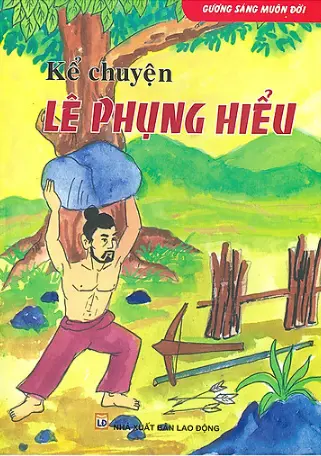 Gương sáng muôn đời. Kể chuyện Lê Phụng Hiểu