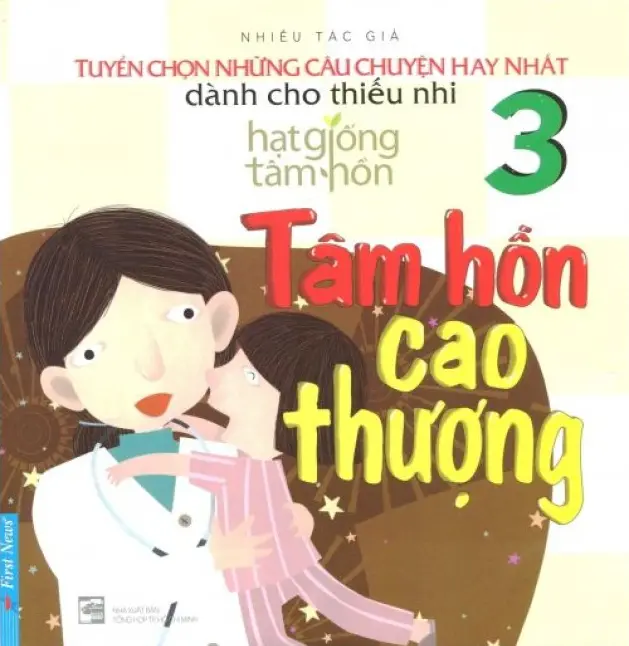 Hạt giống tâm hồn 3. Tâm hồn cao thượng