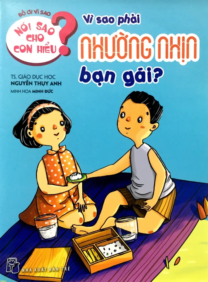 Nói sao cho con hiểu. Vì sao phải nhường nhịn bạn gái