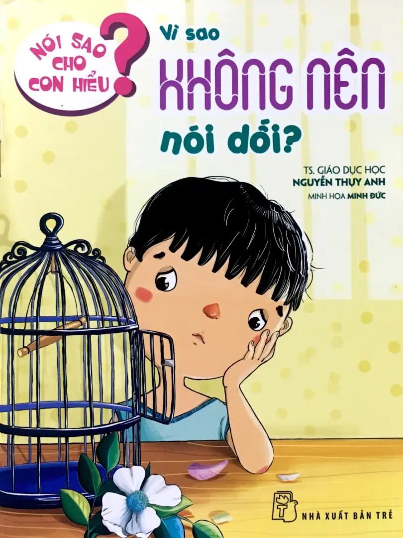 Nói sao cho con hiểu. Vì sao không nên nói dối