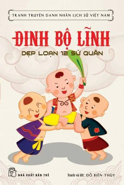 Truyện danh nhân lịch sử Việt Nam. Đinh Bộ Lĩnh