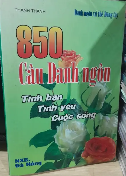 850 câu danh ngôn. Tình bạn, tình yêu, cuộc sống