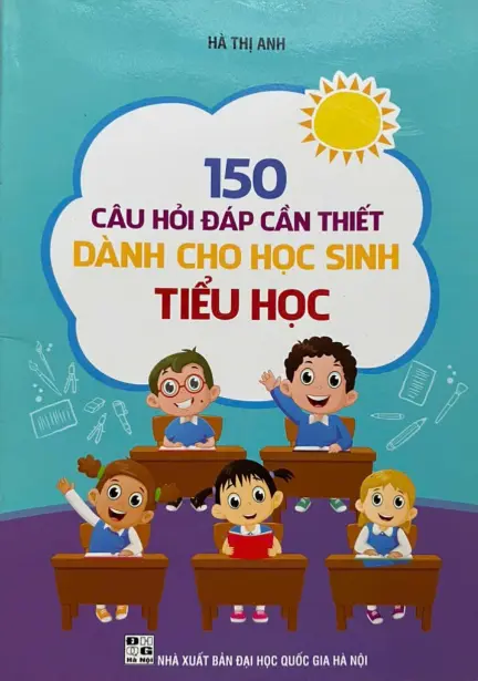 150 câu hỏi đáp cần thiết dành cho học sinh tiểu học