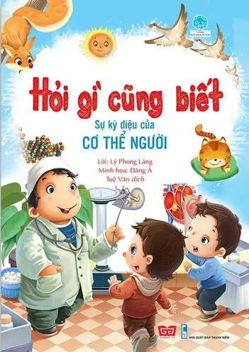 Hỏi gì cũng biết. Sự kỳ diệu của cơ thể người